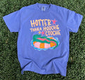 PREORDER|| Hotter Than A Hoochie Coochie On Comfort Colors